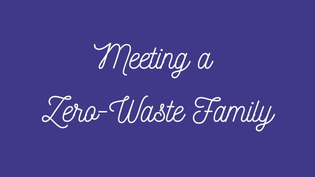 Ecology: meeting a Zero Waste family!